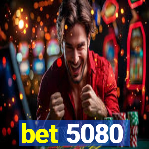 bet 5080